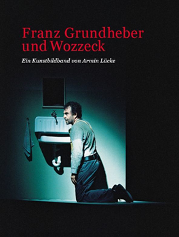 Buch Franz Grundheber und Wozzeck © Armin Lücke 