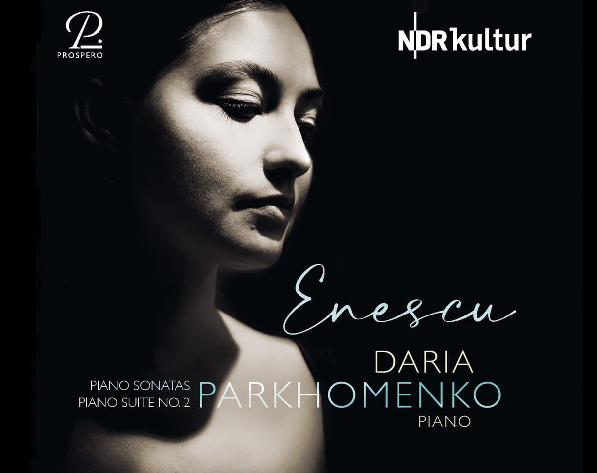 Daria Parkhomenko spielt G. Enescu, Prospero Classical, CD Kritik