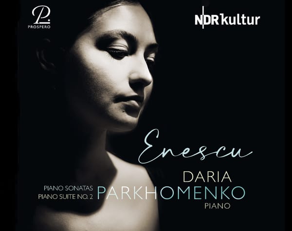 Daria Parkhomenko spielt G. Enescu, Prospero Classical, CD Kritik